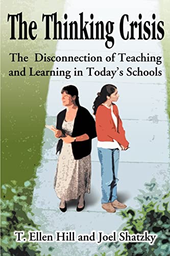 Stock image for The Thinking Crisis: The Disconnection of Teaching and Learning in Today's Schools for sale by Lucky's Textbooks