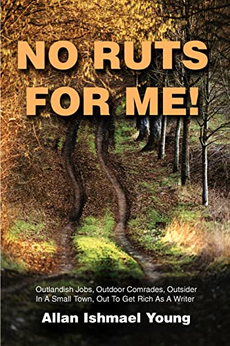 Beispielbild fr No Ruts for Me!: Outlandish Jobs, Outdoor Comrades, Outsider in a Small Town, Out to Get Rich as a Writer zum Verkauf von ThriftBooks-Dallas