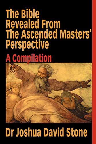 The Bible Revealed From The Ascended Masters' Perspective: A Compilation (9780595197606) by Stone, Joshua