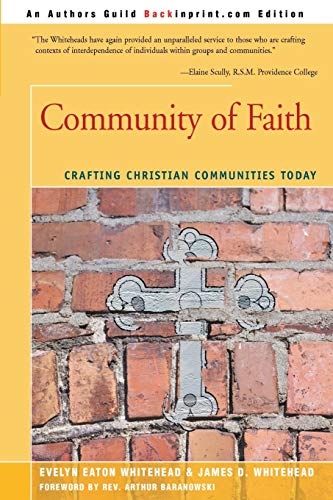 Stock image for Community of Faith : Crafting Christian Communities Today for sale by Better World Books