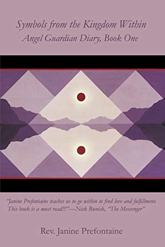 Symbols from the Kingdom Within : Angel Guardian Diary, Book One - Janine Prefontaine