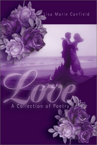 Love: A Collection of Poetry (9780595198481) by Canfield, Lisa Marie