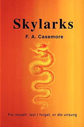 Skylarks: For Myself, Lest I Forget, or Die Unsung - Frederick Alan Casemore