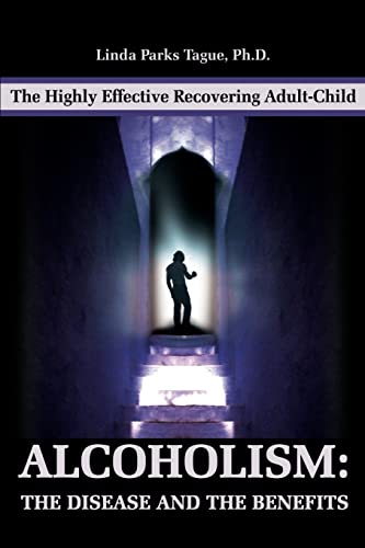 Stock image for Alcoholism: The Disease And The Benefits: The Highly Effective Recovering Adult-Child for sale by Chiron Media