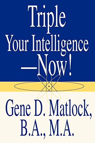 Triple Your Intelligence--Now! - Matlock, Gene D.