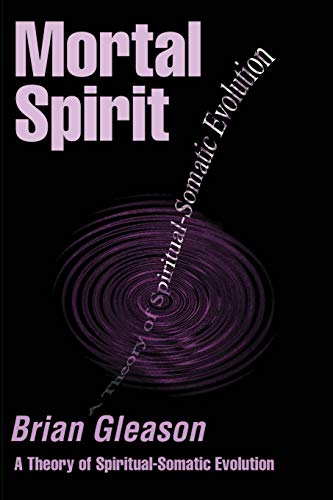 Imagen de archivo de Mortal Spirit: A Theory of Spiritual-Somatic Evolution a la venta por Chiron Media