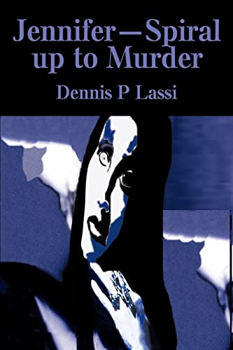 Jennifer--Spiral Up to Murder - Dennis P Lassi