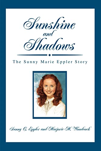 9780595203826: Sunshine And Shadows: The Sunny Marie Eppler Story