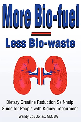 Stock image for More Bio-Fuel --- Less Bio-Waste: Dietary Creatine Reduction Self-Help Guide for People with Kidney Impairment for sale by ThriftBooks-Atlanta