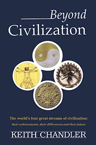 Stock image for Beyond Civilization: The world's four great streams of civilization: their achievements, their differences and their future for sale by Wonder Book