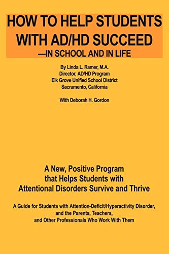 Stock image for How to Help Students with AD/HD Succeed--in School and in Life: A New, Positive Program that Helps Students with Attentional Disorders Survive and Thrive for sale by SecondSale