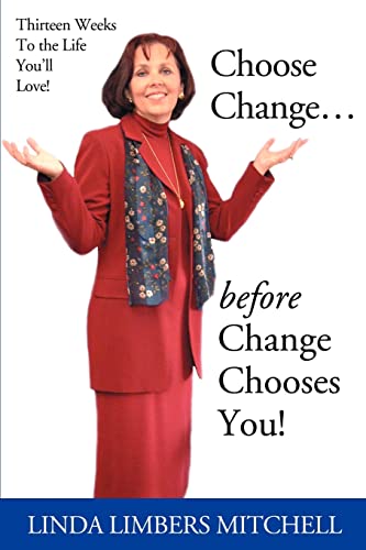 Stock image for Choose Change.: before Change Chooses You! for sale by Decluttr