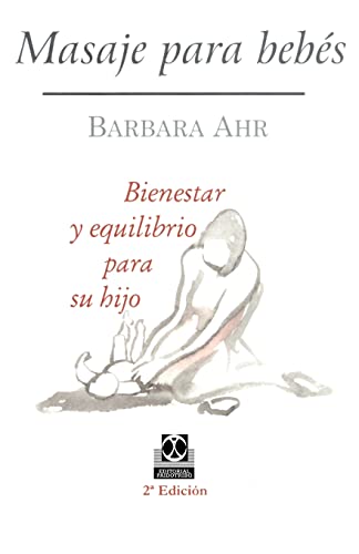 Stock image for Masaje para bebs: Bienestar y equilibrio para su hijo (Coleccion Cuerpo Sano) for sale by Ebooksweb