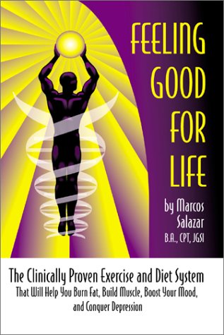 9780595207824: Feeling Good for Life : The Clinically Proven Exercise and Diet System That Will Help You Burn Fat, Build Muscle, Boost Your Mood, and Conquer Depression