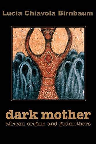 Imagen de archivo de Dark Mother: African Origins and Godmothers a la venta por Revaluation Books