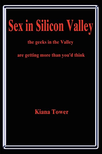 9780595208487: Sex in Silicon Valley: the geeks in the Valley are getting more than you'd think