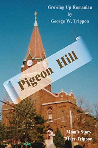 Imagen de archivo de Pigeon Hill: Growing Up Romanian and Mom's Story a la venta por SecondSale