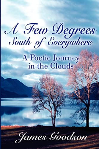 Beispielbild fr A Few Degrees South of Everywhere A Poetic Journey in the Clouds zum Verkauf von PBShop.store US