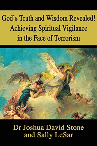 Beispielbild fr God's Truth and Wisdom Revealed! Achieving Spiritual Vigilance in the Face of Terrorism zum Verkauf von THE SAINT BOOKSTORE