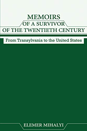 Beispielbild fr Memoirs of a Survivor of the Twentieth Century: From Transylvania to the United States zum Verkauf von Wonder Book