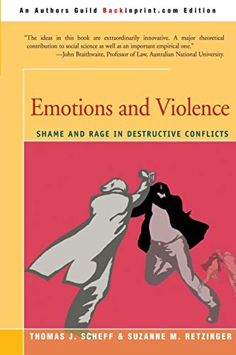 Stock image for Emotions and Violence: Shame and Rage in Destructive Conflicts (Lexington Book Series on Social Theory) for sale by WorldofBooks