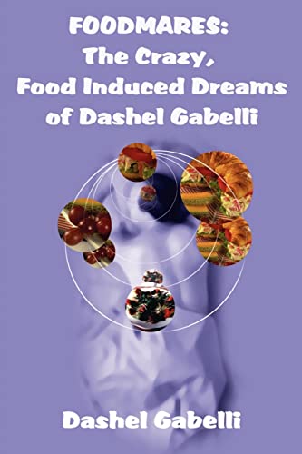 Stock image for FOODMARES: The Crazy, Food Induced Dreams of Dashel Gabelli for sale by Chiron Media