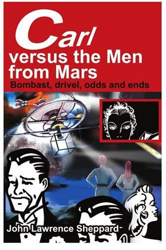 Imagen de archivo de Carl versus the Men from Mars: Bombast, drivel, odds and ends a la venta por The Book Cellar, LLC