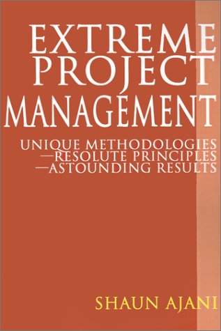 Imagen de archivo de Extreme Project Management: Unique Methodologies - Resolute Principles - Astounding Results a la venta por The Maryland Book Bank