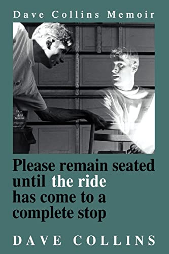 Imagen de archivo de Please remain seated until the ride has come to a complete stop: Dave Collins Memoir a la venta por Chiron Media