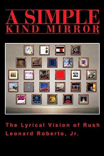 Imagen de archivo de A Simple Kind Mirror: The Lyrical Vision of Rush a la venta por ThriftBooks-Dallas