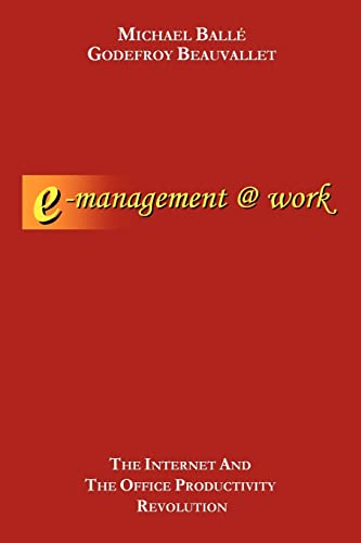 Stock image for E-Management @ Work: The Internet and the Office Productivity Revolution for sale by Lucky's Textbooks