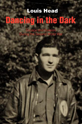 9780595214037: Dancing in the Dark: Escape and Evasion During the Second World War