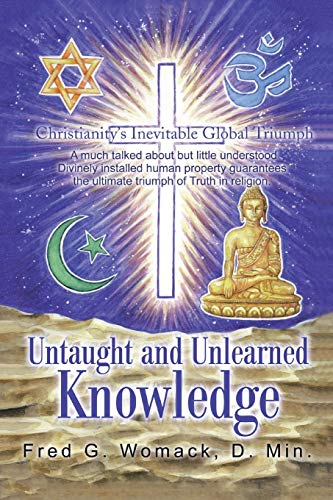 9780595215843: Untaught and Unlearned Knowledge: Christianity's Inevitable Global Triumph