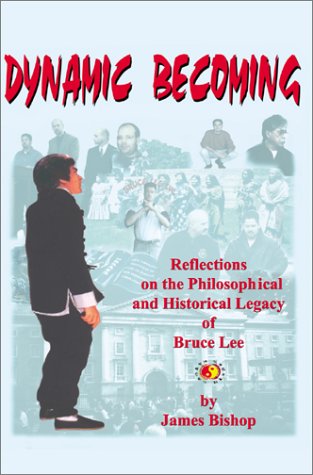 Beispielbild fr Dynamic Becoming: Reflections on the Philosophical and Historical Legacy of Bruce Lee zum Verkauf von Reuseabook