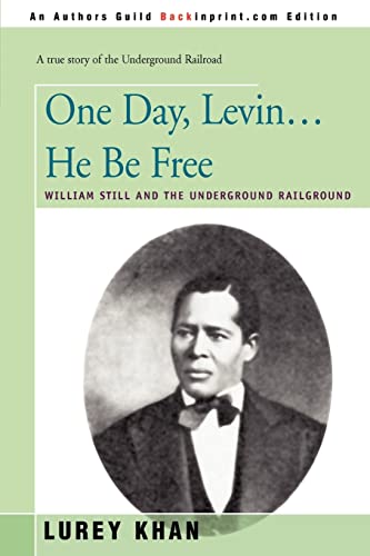 Beispielbild fr One Day, Levin He Be Free William Still and the Underground Railground zum Verkauf von PBShop.store US