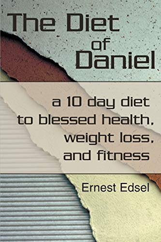 Stock image for The Diet of Daniel: a 10 day diet to blessed health, weight loss, and fitness for sale by Wonder Book