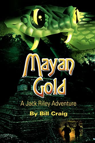 Mayan Gold: A Jack Riley Adventure (Jack Riley Adventures) (9780595218851) by Craig, Bill