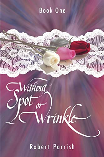 Imagen de archivo de Without Spot or Wrinkle:Book One a la venta por Chiron Media