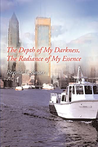 Imagen de archivo de The Depth of My Darkness, the Radiance of My Essence a la venta por Collectorsemall