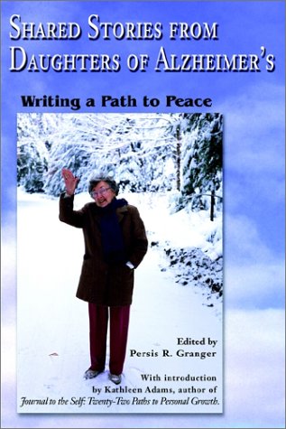 Imagen de archivo de Shared Stories from daughters of Alzheimer's: Writing a path to peace a la venta por BookHolders