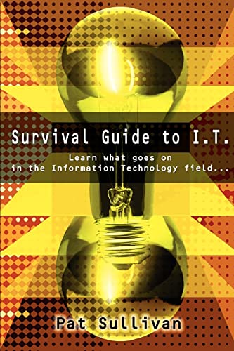 Beispielbild fr Survival Guide to I.T.: Learn what goes on in the Information Technology field. zum Verkauf von Chiron Media