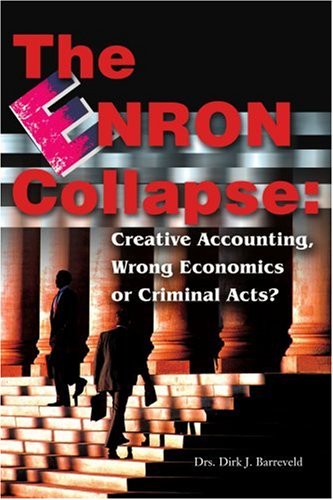 Stock image for The Enron Collapse: Creative Accounting, Wrong Economics or Criminal Acts? Barreveld, Dirk J. for sale by online-buch-de