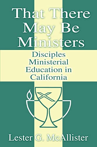 Imagen de archivo de That There May Be Ministers:Disciples Ministerial Education in California a la venta por Chiron Media