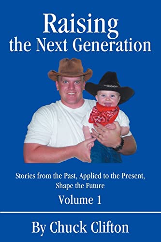 Stock image for Raising the Next Generation: Stories from the Past, Applied to the Present, Shape the Future for sale by SecondSale