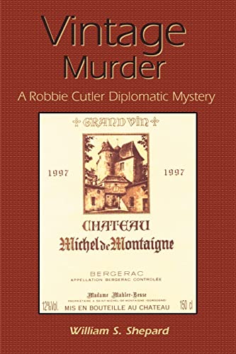Vintage Murder: A Robbie Cutler Diplomatic Mystery (9780595224135) by Shepard, William