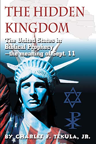 Imagen de archivo de The Hidden Kingdom: The United States in Biblical Prophecy-the meaning of Sept. 11 a la venta por Chiron Media