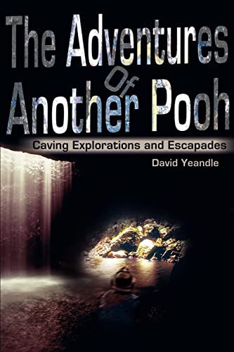 Imagen de archivo de The Adventures Of Another Pooh: Caving Explorations and Escapades a la venta por WorldofBooks