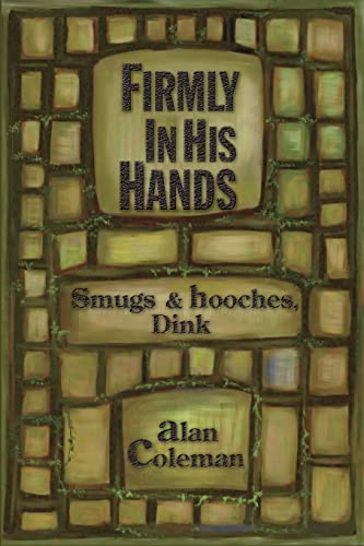 Beispielbild fr Firmly In His Hands: smugs and hooches, Dink zum Verkauf von Bookmans