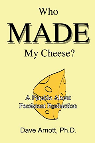 Imagen de archivo de Who MADE My Cheese?:A Parable About Persistent Production a la venta por Chiron Media