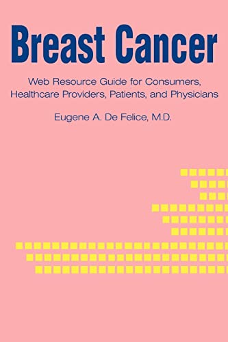 Stock image for Breast Cancer: Web Resource Guide for Consumers, Healthcare Providers, Patients, and Physicians for sale by Lucky's Textbooks
